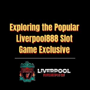 Exploring the Popular Liverpool888 Slot Game Exclusive - Logo - liverpool8888