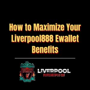 How to Maximize Your Liverpool888 Ewallet Benefits - Logo - liverpool8888
