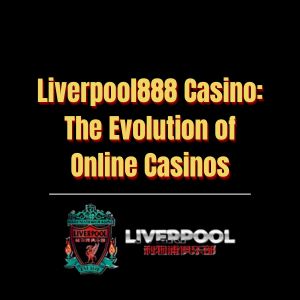 Liverpool888 Casino The Evolution of Online Casinos - Logo - liverpool8888