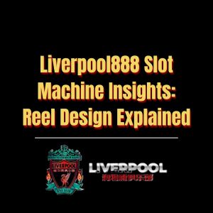 Liverpool888 Slot Machine Insights Reel Design Explained - Logo - liverpool8888